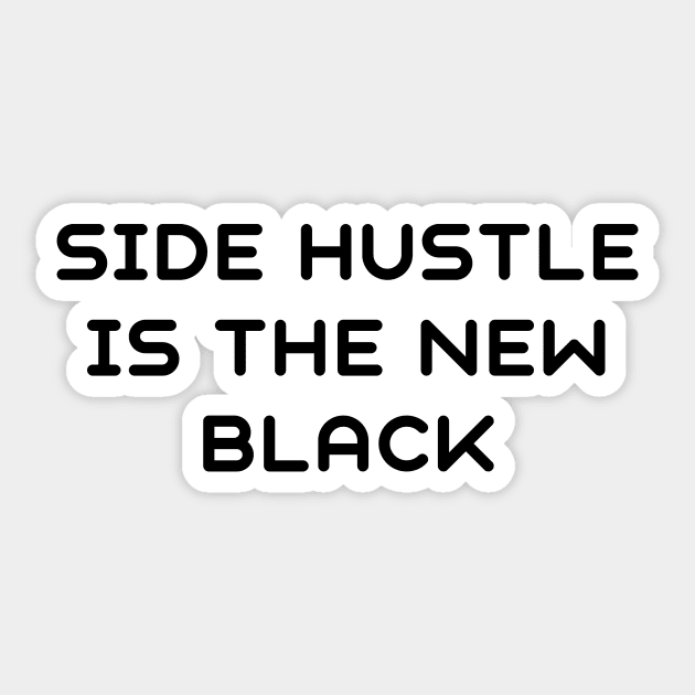 Side hustle is the new black Sticker by IOANNISSKEVAS